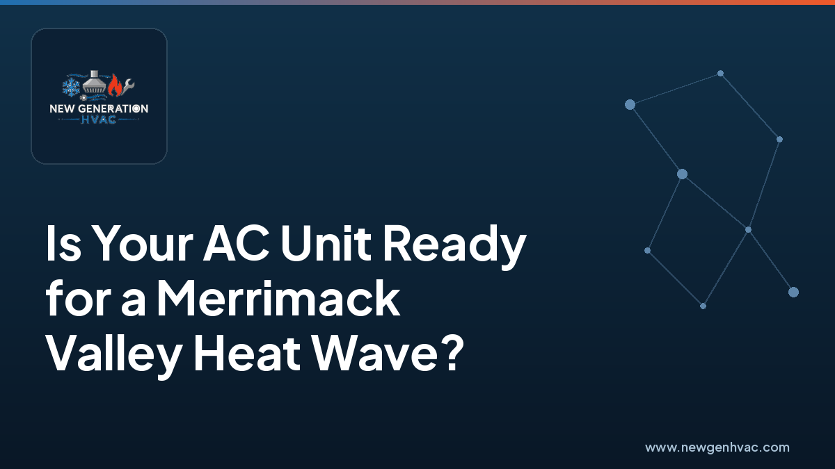 Branded NewGen HVAC blog graphic for AC unit readiness before a Merrimack Valley heat wave.