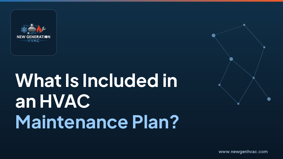 What Is Included in an HVAC Maintenance Plan? — NewGen HVAC blog image
