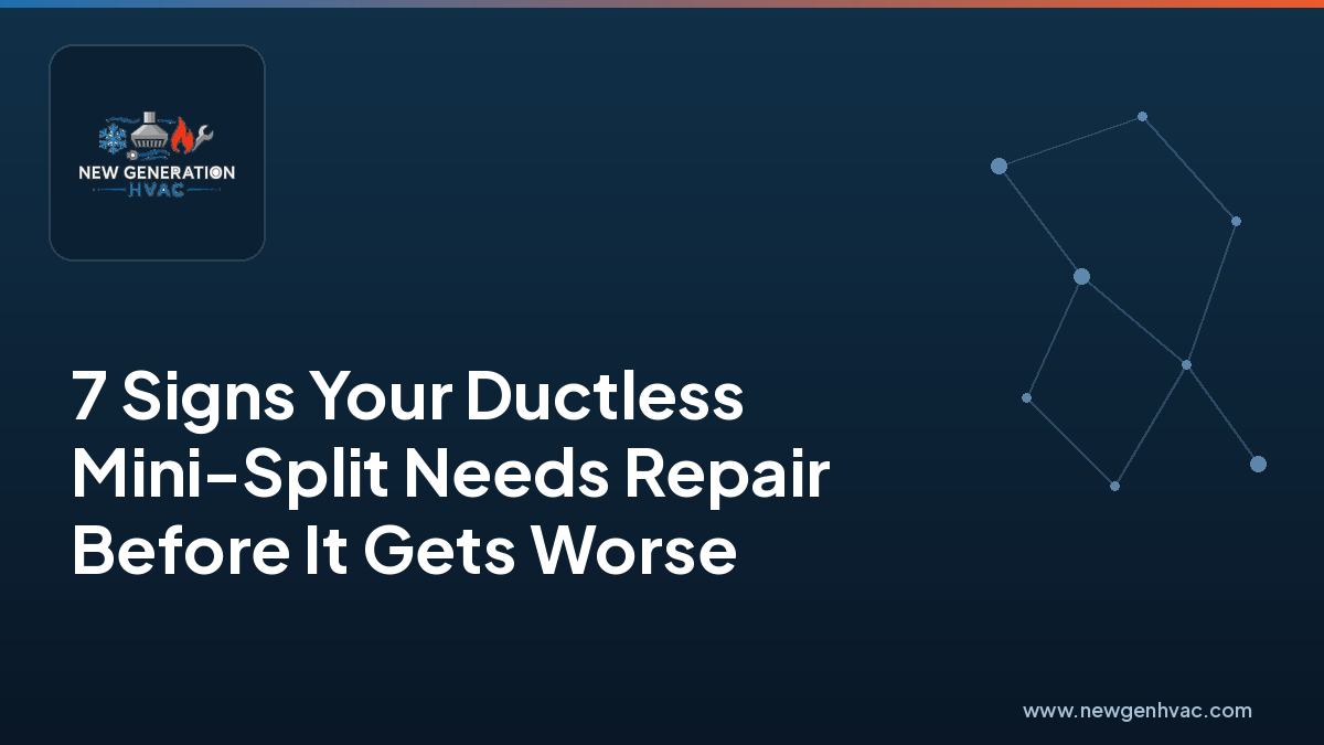 7 Signs Your Ductless Mini-Split Needs Repair Before It Gets Worse — NewGen HVAC blog image