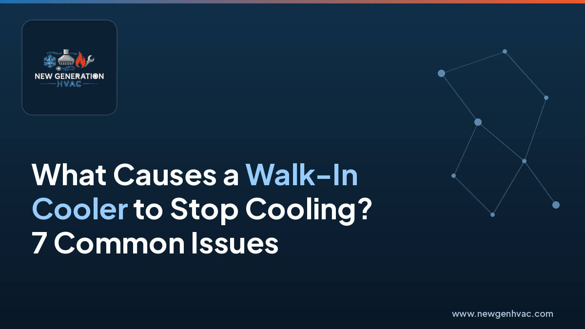 What Causes a Walk-In Cooler to Stop Cooling? 7 Common Issues — NewGen HVAC blog image